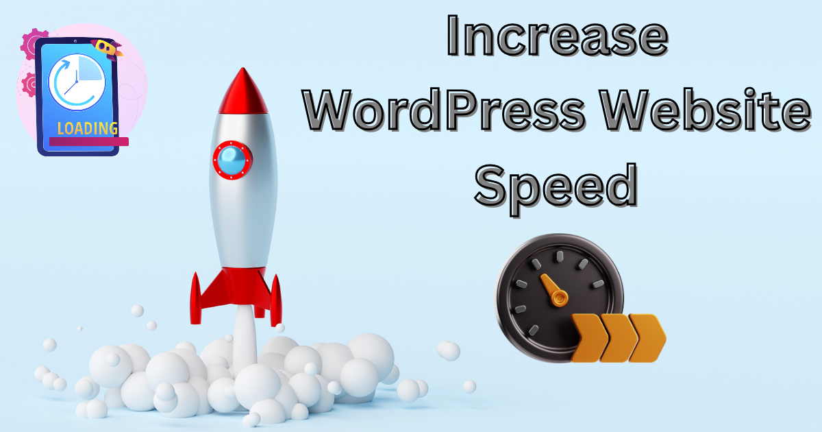 How to Increase WordPress Website Speed in 2024 Complete Guide